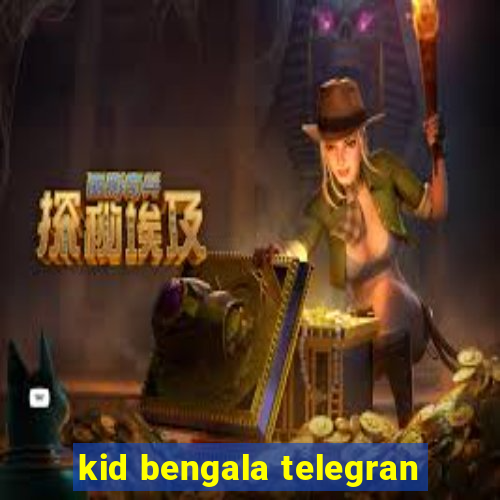 kid bengala telegran